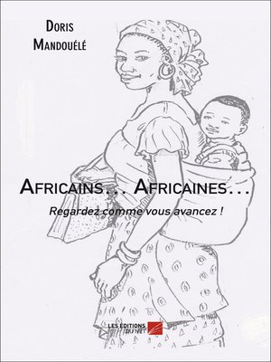 cover image of Africains... Africaines... Regardez comme vous avancez !